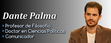 Dante Palma. Profesor de Filosofía. Doctor en Ciencias Políticas.